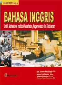 Image of Bahasa Inggris ; Untuk Mahasiswa Institusi Kesehatan, Keperawatan dan Kebidanan
