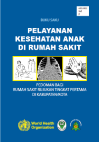 Image of Buku saku pelayanan kesehatan anak di rumah sakit ; Pedoman bagi rumah sakit rujukan tingkat pertama di kabupaten / kota