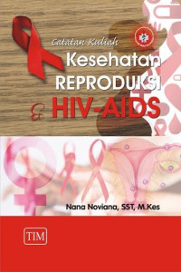 Image of Catatan kuliah kesehatan reproduksi dan HIV / AIDS