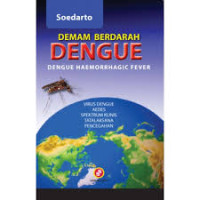 Image of Demam berdarah DENGUE : Dengue Haemorhagic Fever : Virus Dengue, Aedes, Spektrum Klinis, Tatalaksana, Pencegahan