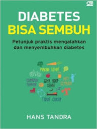 Image of Diabetes bisa sembuh ; Petunjuk praktis mengalahkan dan menyembuhkan diabetes