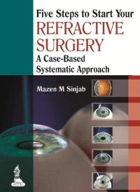 Image of Five Steps to Start Your - Refractive surgery A Case-Based Systematic Approach