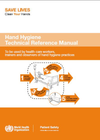 Image of Hand hygiene technical reference manual: to be used by health-care workers, trainers and observers of hand hygiene practices.