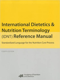 Image of International dietetics and nutrition terminology (IDNT) Reference manual: Standardized language for the nutrition care process. Edition 1