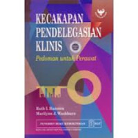 Image of Kecakapan pendelegasian klilnis : Pedoman untuk perawat