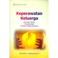 Image of Keperawatan keluarga : Konsep teori, proses dan praktik keperawatan