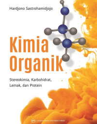 Image of Kimia organik : Stereokimia, Karbohidrat, Lemak, dan Protein