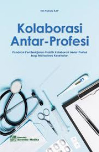 Image of Kolaborasi antar - profesi - Panduan pembelajaran praktik kolaborasi antar - profesi bagi mahasiswa kesehatan