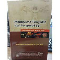 Image of Mekanisme penyakit dari perspektif sel - Pengantar menuju aplikasi klinis