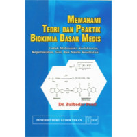 Image of Memahami teori dan praktik biokimia dasar medis untuk mahasiswa kedokteran, keperawatan, gizi, dan analis kesehatan