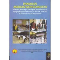 Image of Panduan asuhan keperawatan  - Individu, Keluarga, Kelompok dan Komunitas dengan modifikasi NANDA, ICNP, NOC, dan NIC di Puskesmas dan Masyarakat