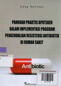 Image of Panduan praktis apoteker dalam implementasi program pengendalian resistensi antibiotik di rumah sakit