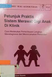 Image of Petunjuk praktis sistem merawat gigi anak di klinik