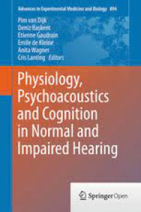 Image of Advanced in experimental medicine and biology - Physiology, psychoacoustics and cognition in normal and impaired hearing