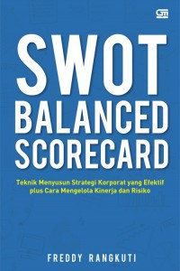 Image of SWOT Balanced scorecard - Teknik menyusun strategi korporat yang efektif plus cara mengelola kinerja resiko
