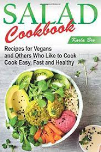 Image of Salad cookbook - Recipes for vegans and others who like to cook easy, fast, and healthy