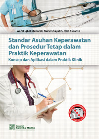 Image of Standar asuhan keperawatan dan prosedur tetap dalam praktik keperawatan : Konsep dan aplikasi dalam praktik klinik