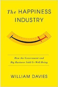 Image of The Happiness Industry: How the Government and Big Business Sold Us Well-Being