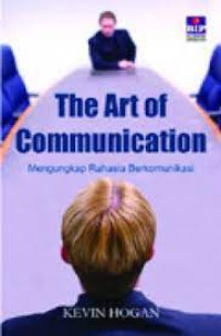 Image of The art of communication - Mengungkap rahasia berkomunikasi