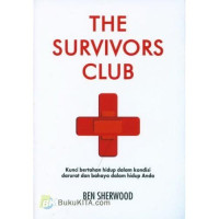 Image of The survivors club - Kunci bertahan hidup dalam kondisi darurat dan bahaya dalam hidup anda