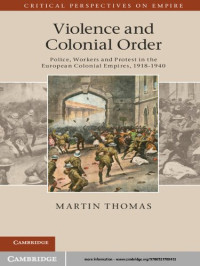 Image of Violence and Colonial Order: Police, Workers and Protest in the European Colonial Empires, 1918–1940 (Critical Perspectives on Empire)