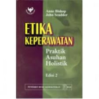 Image of Etika Keperawatan : Praktik Asuhan Holistik