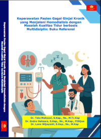 Image of Keperawatan Pasien Gagal Ginjal Kronik yang Menjalani Hemodialisis dengan Masalah Kualitas Tidur berbasis Multidisiplin: Buku Referensi
