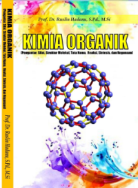 Image of Kimia Organik - (Pengantar, Sifat, Struktur Molekul, Tata Nama, Reaksi, Sintesis, dan Kegunaan)