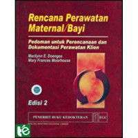 Image of Rencana Perawatan Maternal/bayi : Pedoman untuk perencanaan dan dokumentasi perawatan klien edisi 2
