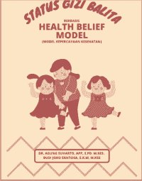 Image of Monograf Status Gizi Balita Berbasis Health Belief Model (Model Kepercayaan Kesehatan)